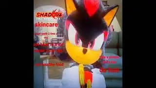 Shadow the hedgehog skincare part 1 