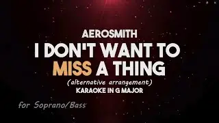 I Don't Want to Miss a Thing Karaoke Higher +5 (for Bass and Soprano Voice Range)