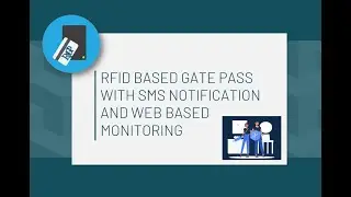 RFID BASED STUDENT GATE PASS WITH SMS NOTIFICATION AND WEB BASED MONITORING (RBGP) TEASER