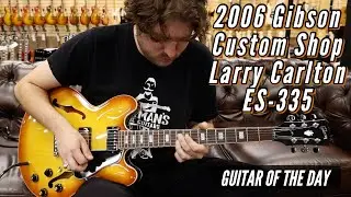 Gibson Custom Shop Larry Carlton ES-335 2006 года | Гитара дня