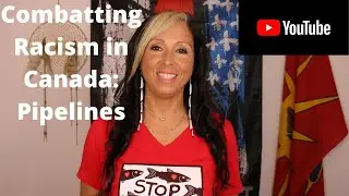 Combatting Racism in Canada: Pipelines