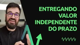 Entregando valor no desenvolvimento de software independente do prazo