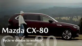 Mazda CX-80 | Bycie w drodze to wolność
