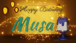 Musa | Happy Birthday Song | Happy Birthday To You