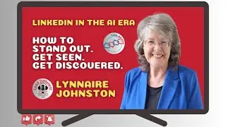 LinkedIn in the AI Era: Get Seen, Discovered & Trusted with Lynnaire Johnston