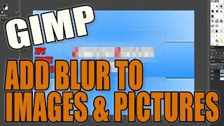 How To Add Blur To Images & Pictures In Gimp 2.10 PC Tutorial | Gimp Basics