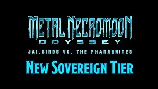 Metal Necromoon Odyssey: Jailbirds Vs Pharaonites_NEW SOVEREIGN TIER