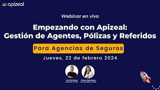 Empezando con Apizeal Para Agencias: Gestión de Agentes, Pólizas y Referidos