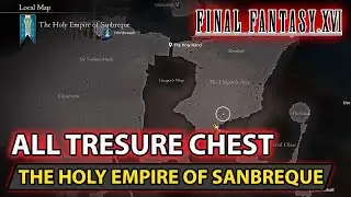 Final Fantasy 16 - All Tresure Chest (The Holy Empire Of Sanbreque) Location Guide