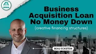 Business Acquisition Loan No Money Down (Creative Financing Structures)