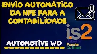 Envio Autom&aacute;tico do XML da NFe para Contabilidade - IS2 Automotive WD
