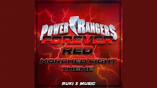 Morphed Fight Theme (From 'Power Rangers Forever Red')