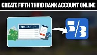 How To Create Fifth Third Bank Account Online 2025! (Full Tutorial)