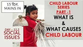 Child Labour Series -  Part 1 - What is and What Causes Child Labour