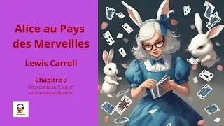 Alice au Pays des Merveilles - Lewis Carroll - Chapitre 3 - Livre Audio Gratuit