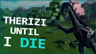 Surviving as NEW Therizi Model.. How Far Can I Go?