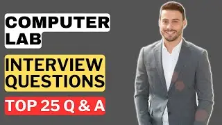 Computer Lab Interview Questions and Answers | How to Pass the Interview