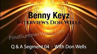 Summer Wells : Benny Keyz with Don Wells Q&A04 : FindSummerWells.com