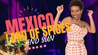 Explore Mexico: Culture, Food, and Must-Visit Destinations | Ultimate Travel Guide 2023