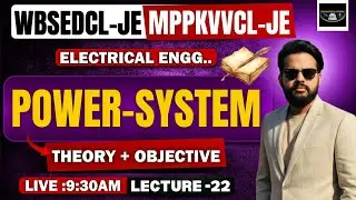 WBSEDCL-JE /MPPKVVCL-JE 2025 | Electrical Engineering: - Power System Theory with Practice LEC- 22