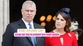 Eugenie, and Their Relationship With Prince  Andrew&rdquo; 1