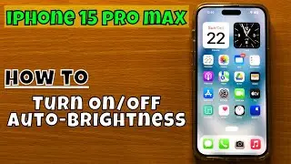 How to Turn On/Off Auto-Brightness iPhone 15 Pro Max