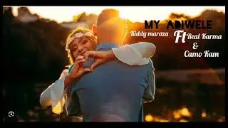 my Adiwele By Kiddy Maraza ft Real Karma x Camo Kam