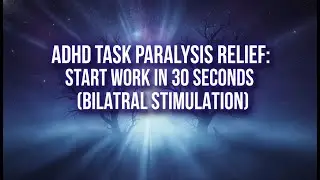 ADHD Task Paralysis Relief: Start Work in 30 Seconds (Bilateral Stimulation)