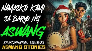 NAMASKO KAMI SA BARYO NG ASWANG | Kwentong Aswang | True Story