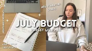 JULY BUDGET WITH ME | new financial goals, mortgage payments + what I spent 💸