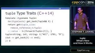 CppCon 2016: Stephan T. Lavavej “tuple＜＞: What's New and How it Works