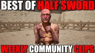 ЛУЧШИЕ клипы сообщества недели! #26 | Half Sword