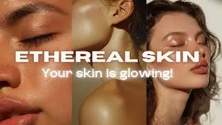 💦 Ethereal Skin 💧 Ultimate, clear, perfect skin [Powerful Subliminal]