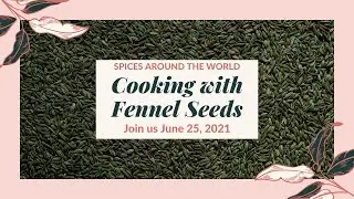 June 2021 Spices Around the World - Fennel