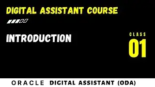 ODA 01: Introduction to Oracle Digital Assistant | ODA Tutorial for Beginners | New ODA course