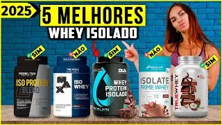 Os 5 Melhores Whey Protein Isolado/ Whey Isolado Em 2025!