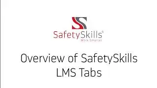 Overview of SafetySkills LMS Tabs