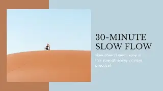 Slow Flow | 30 Minute Yoga Class | Strength & Endurance