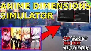 [NEW] OP Anime Dimensions Simulator Script (KILLAURA, AUTOFARM & MORE) PASTEBIN