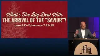 December 21, 2025 Worship Service: What&rsquo;s the Big Deal With the Arrival of the &ldquo;Savior&rdquo;?