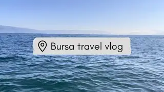 BURSA//TRAVEL VLOG// один день из Турции 🇹🇷