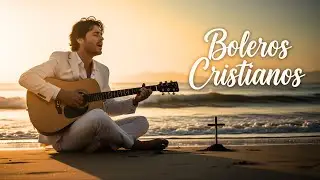 Salmos Poderosos en Bolero | Música Cristiana para Fortalecer la Fe