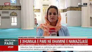 E Xhumaja e parë për besimtarët, pamjet brenda 