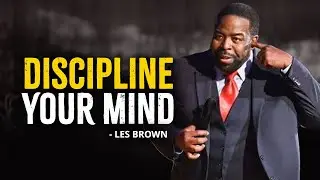 DISCIPLINE YOUR MIND I POWERFUL MOTIVATION 2024 LES BROWN