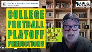 CFP Miami / Indiana / Ole Miss / Oregon  Mind of a Football Coach Podcast Coach Parker & Zach Davis