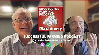 Draper Headers vs. Platform: What&rsquo;s the Better Buy in 2025? | Successful Farming Podcast