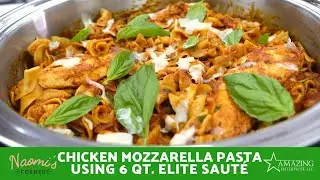 Quick & Easy Dinner! Chicken Mozzarella Pasta using the 6 Qt. Elite Sauté | Saladmaster Recipes