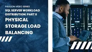 Pavilion - SQL Server Workload Distribution (Part 2 of 3) -  Physical Storage Load Balancing (NVMe)