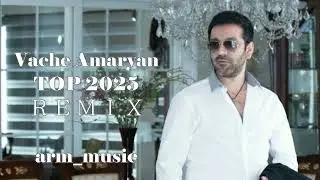 Vache Amaryan - TOP REMIX 2025 MIX