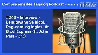 #243 - Interview - Lenggwahe Sa Bicol, Pag-aaral ng Ingles, At Bicol Express (ft. John Paul - 3/3)
